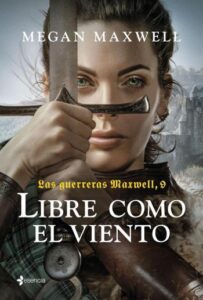 Libre como el viento 2 libre como el viento las guerreras maxwell 09 megan maxwell